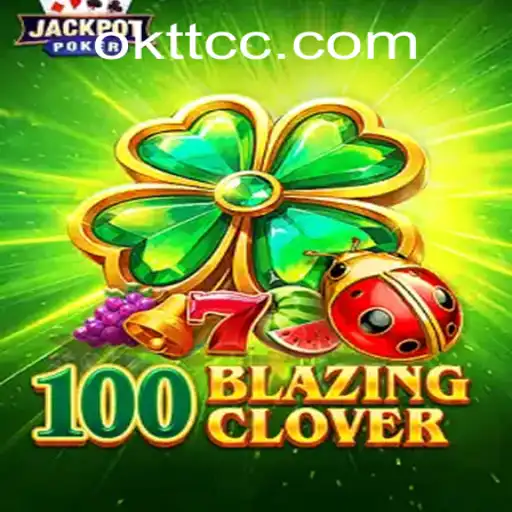 Unveiling 100BlazingClover: A Thrilling New Adventure Awaits